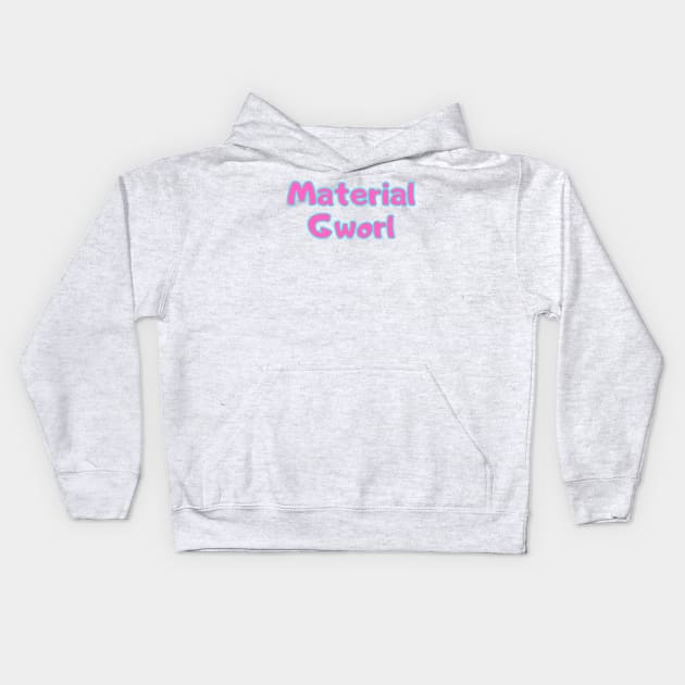 Material Gworl Kids Hoodie by Word and Saying